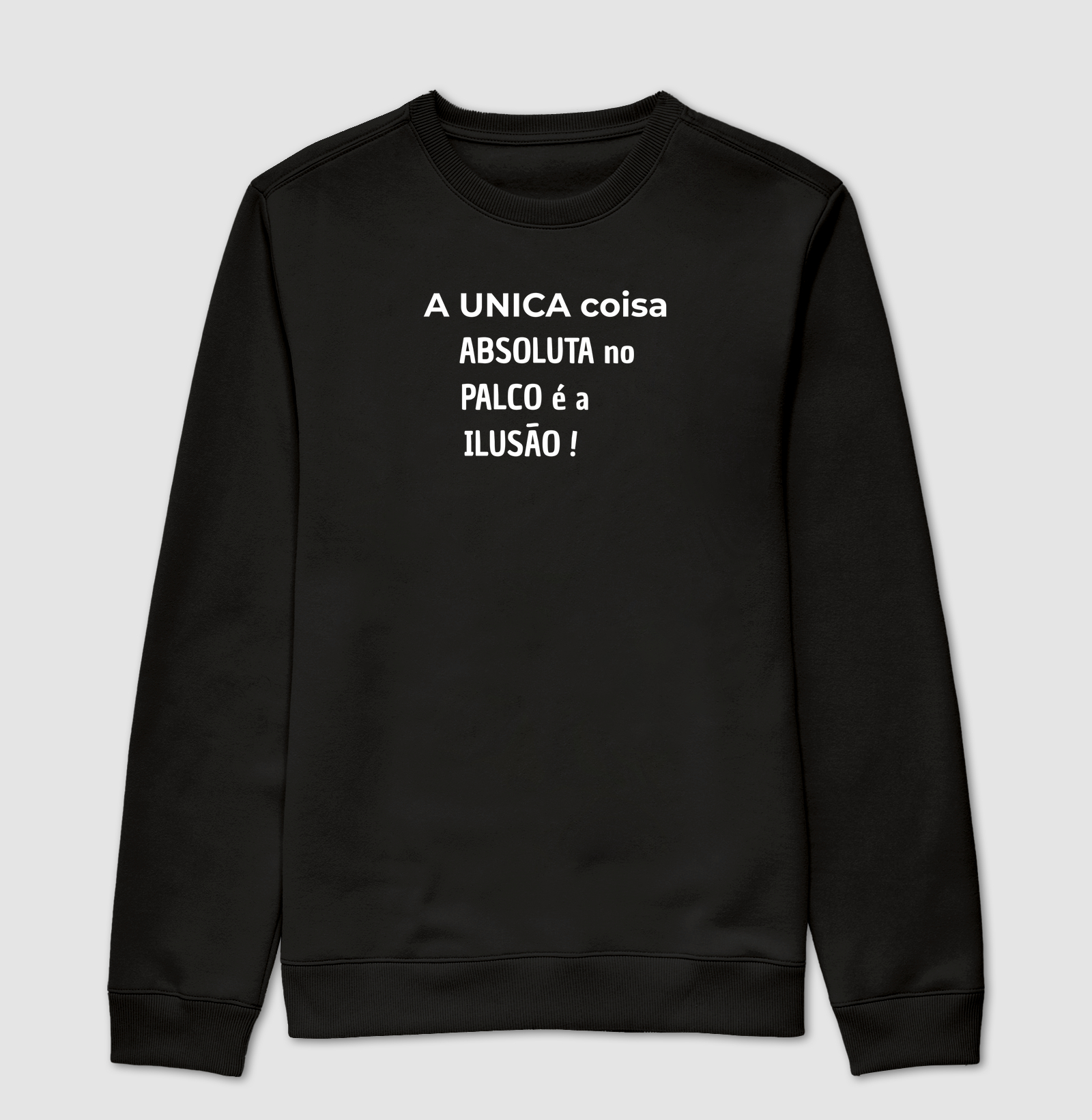 A ÚNICA COISA ABSOLUTA NO PALCO É A ILUSÃO!