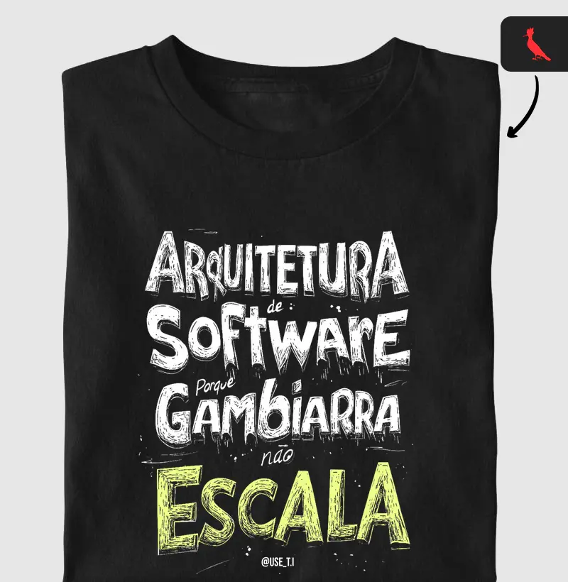 Camiseta "Arquitetura de Software, porque gambiarra não escala" T.I