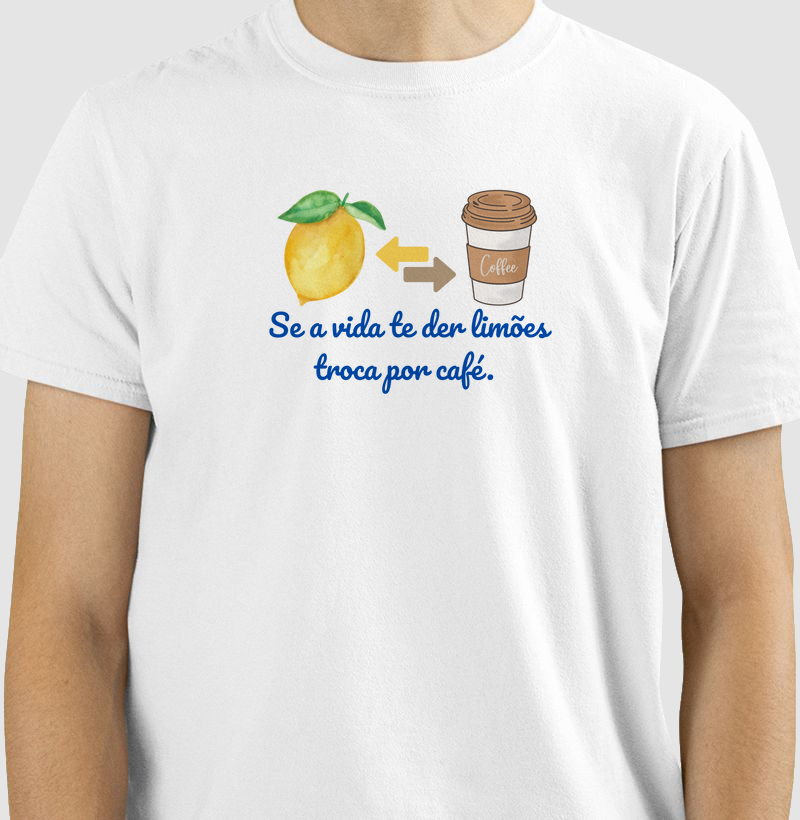 Se a vida te der Limõe troca por Café