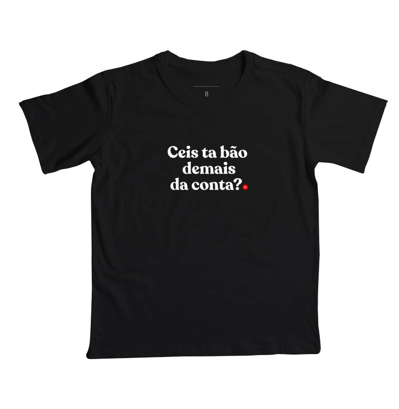 Ceis ta bão demais da conta?