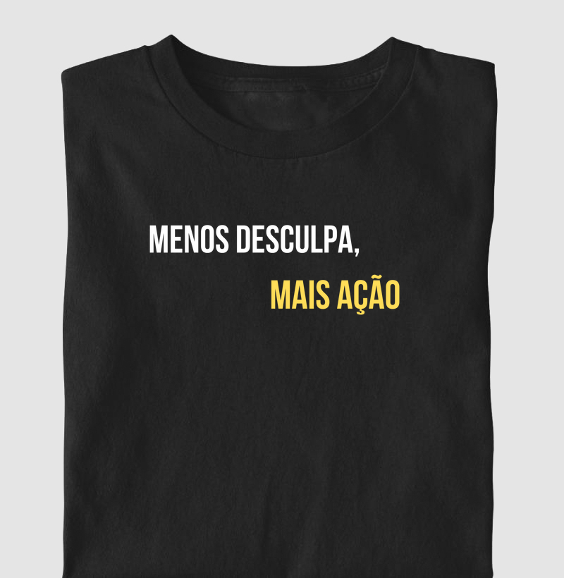 Menos desculpa, mais ação