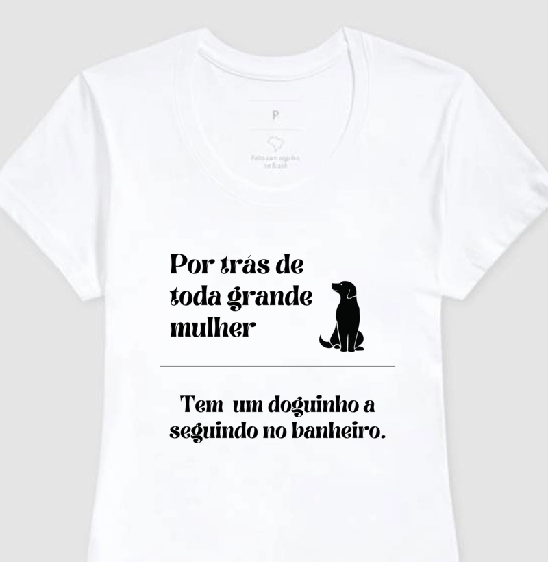 Camiseta / por trás de toda grande mulher 