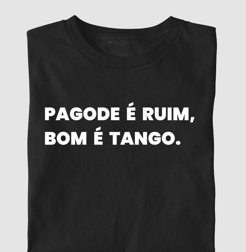 Pagode é ruim, bom é Tango