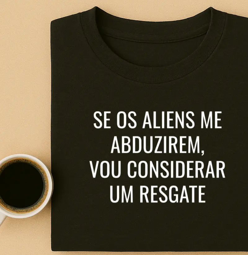 Se os Aliens me Abduzirem, Vou considerar  um Resgate