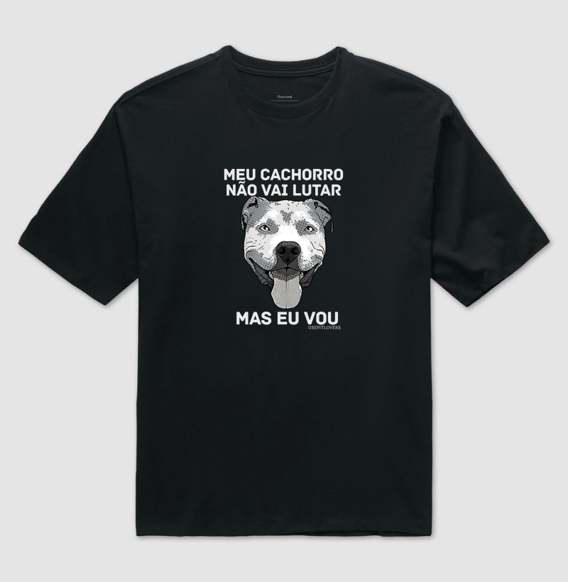 MEU CACHORRO NÃO VAI LUTAR MAS EU VOU