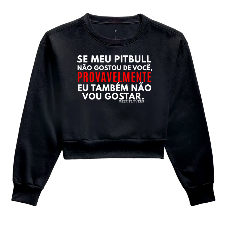 SE MEU PIT BULL NÃO GOSTOU DE VOCÊ PROVAVELMENTE EU TAMBÉM NÃO VOU GOSTAR