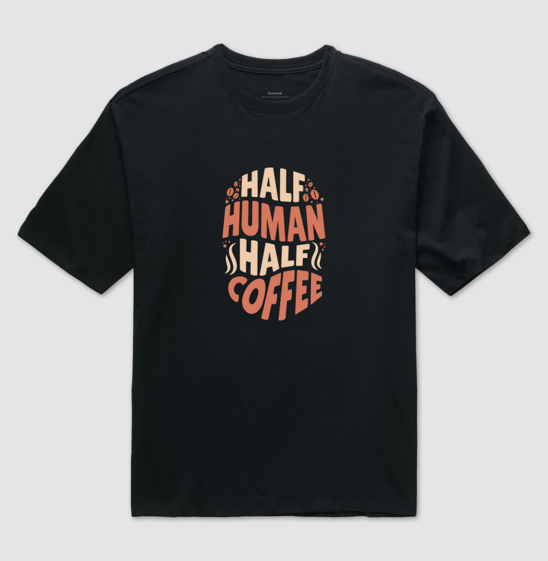 Half Human, Half Coffee: Camiseta Oversized - Estilo para Amantes do Café e da Personalidade!