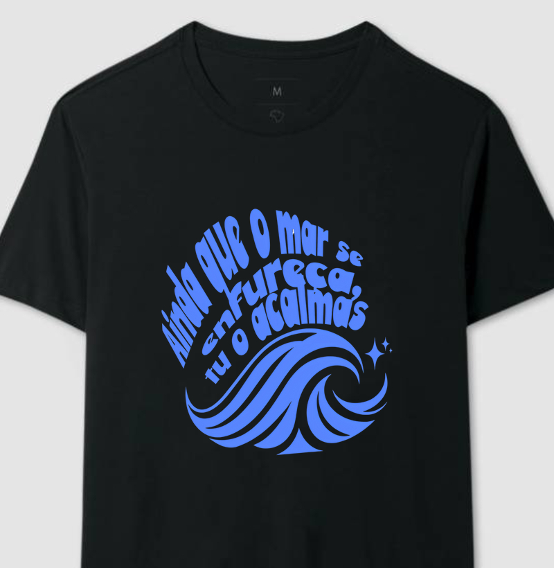 Camiseta Ainda que o mar se enfureça