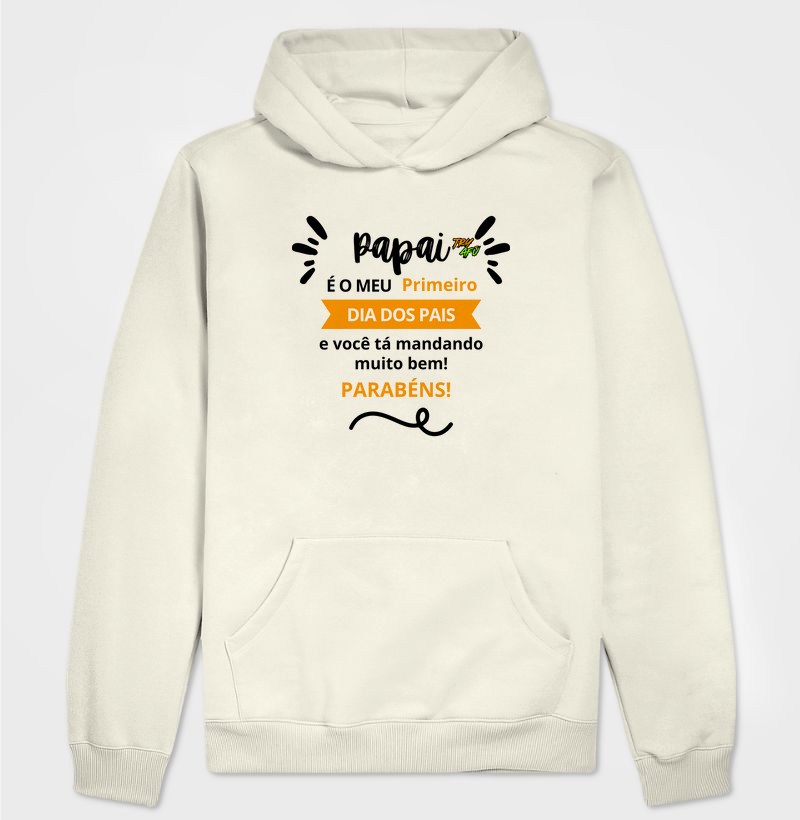 🎁 Moletom Canguru Dia dos Pais – Estampa Try Afú -"Papai, é meu primeiro Dia dos Pais e você tá mandando muito bem. Parabéns!"