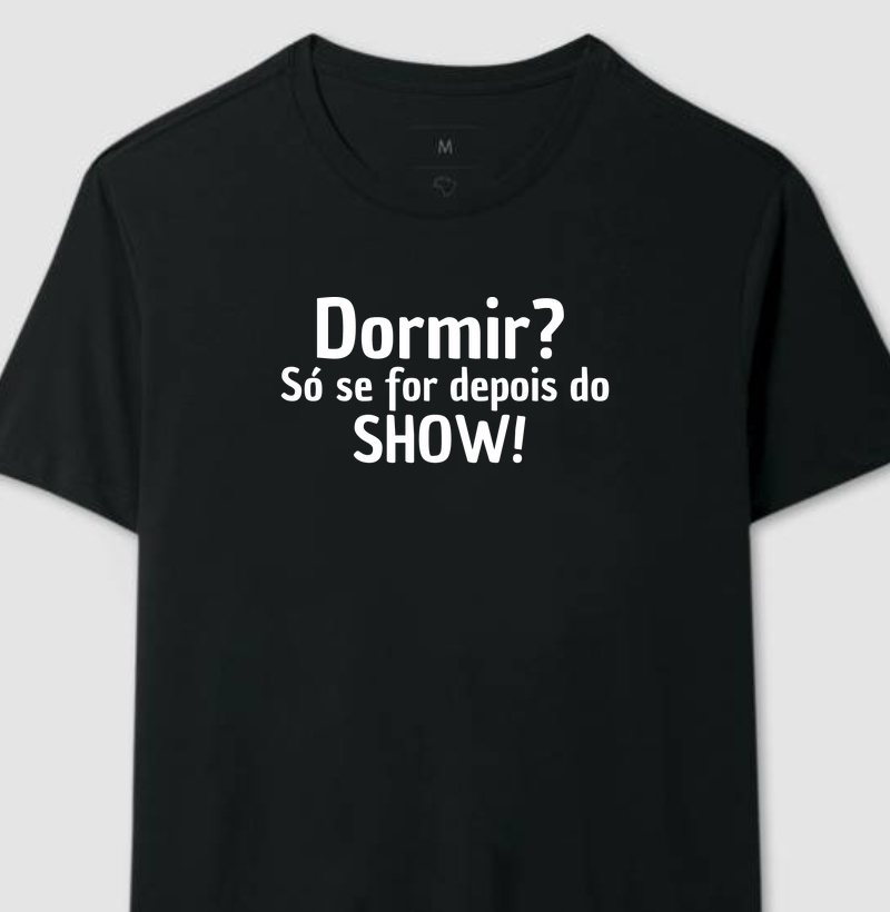 Domir? Só se for depois do show!