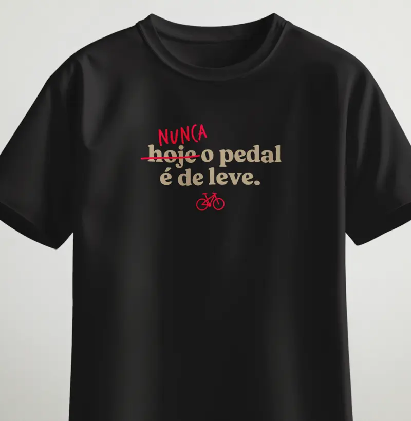Nunca o pedal é de leve