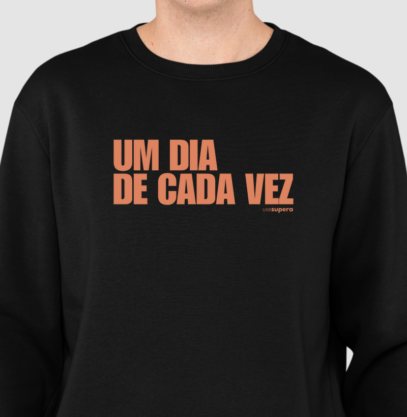 Moletom Suéter "Um dia de cada vez"