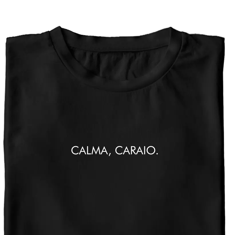 Calma, Caraio