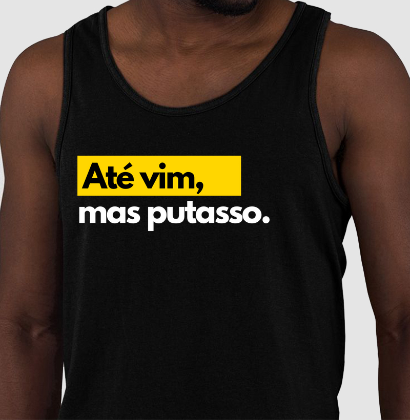 ATÉ VIM, MAS P*