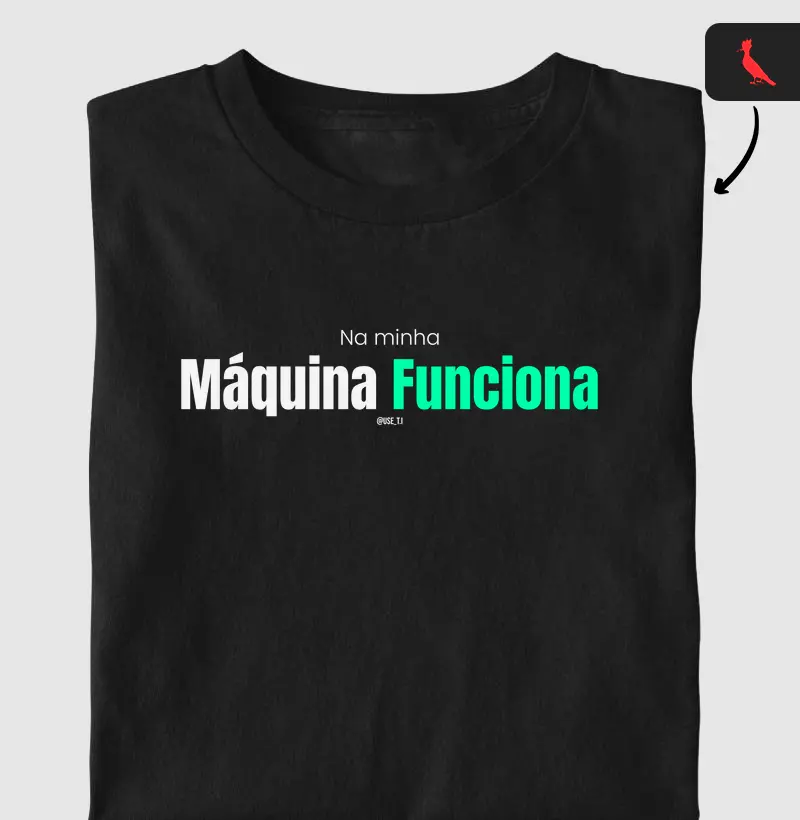 “Na minha máquina funciona II” T.I