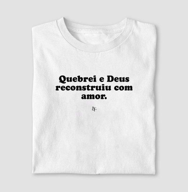 Quebrei e Deus reconstruiu com amor