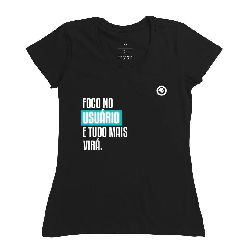 Camiseta Foco no Usuário e Tudo mais Virá