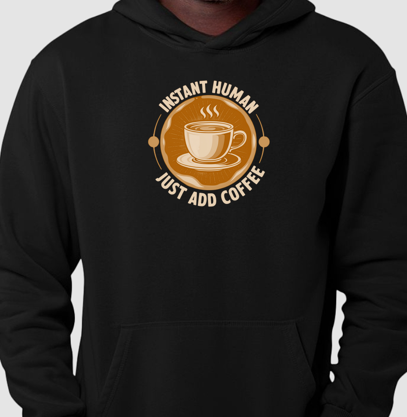 Moletom Instant Human - Just add Coffee