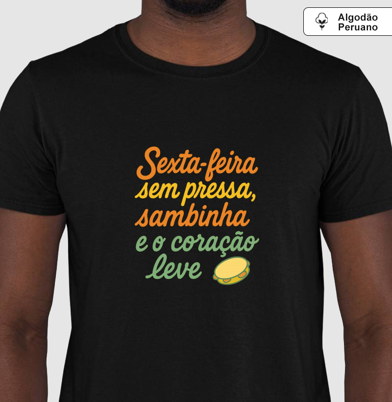 Camisa Sexta e Sem Pressa