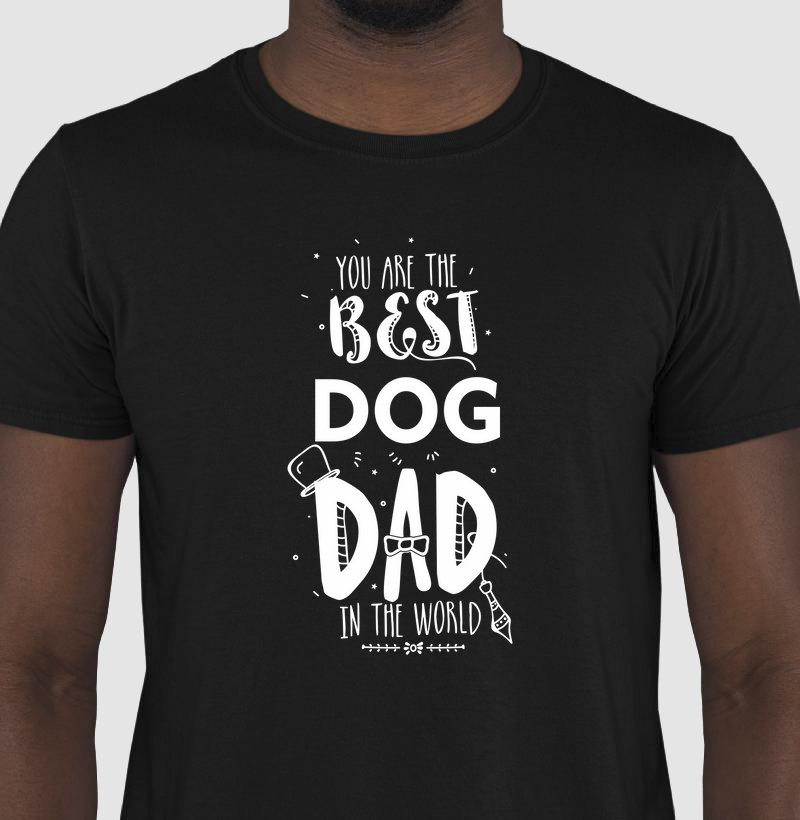 You are the Best Dog Dad EVER
