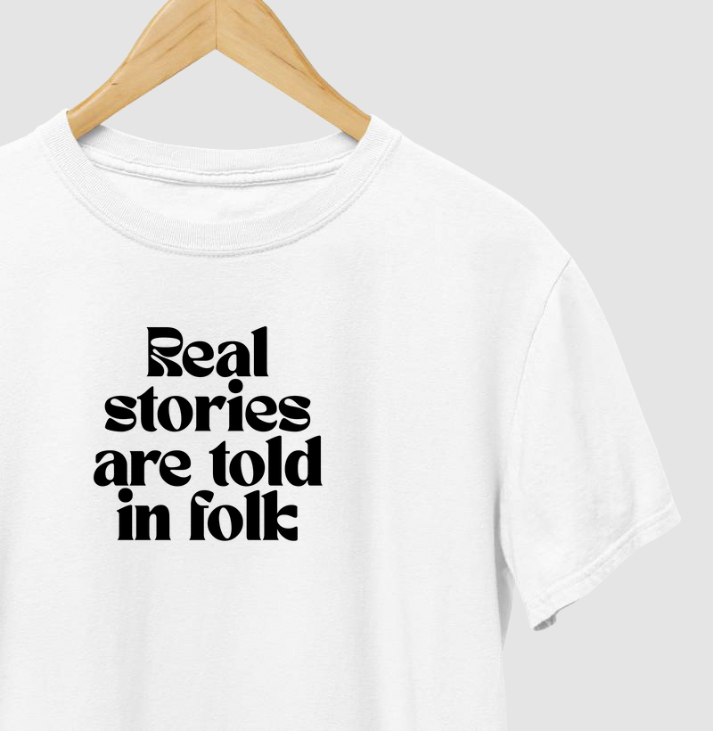 REAL STORIES ARE TOLD IN FOLK