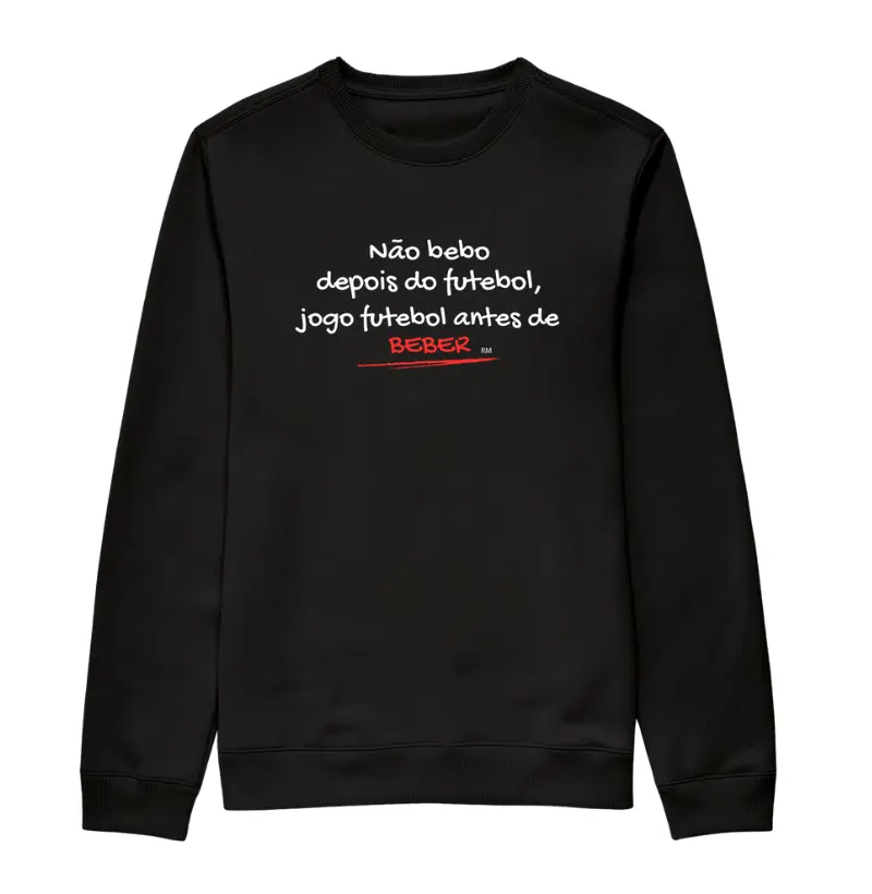 Moletom Sem Capuz Suéter  - Não Bebo Depois do Futebol