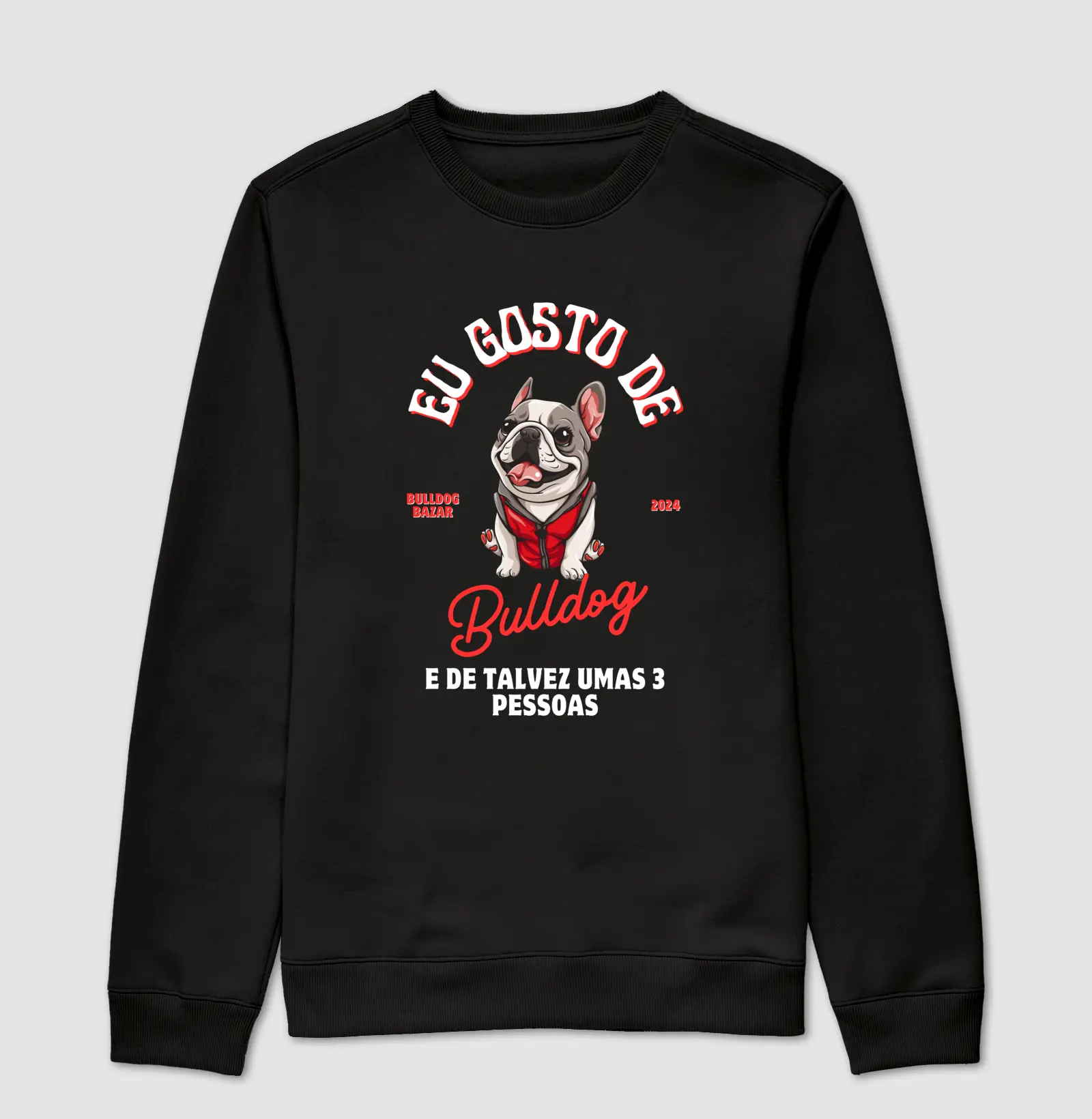 Sueter Bulldog Frances "Eu gosto de Bulldog"