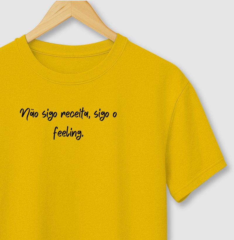Não sigo receita, sigo o feeling.