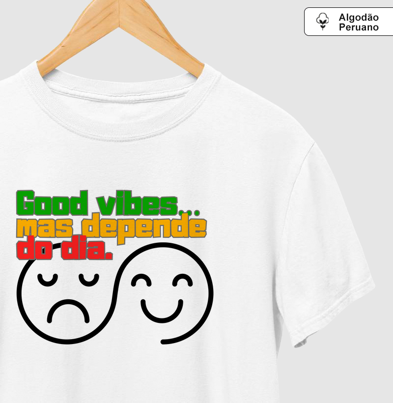 Good vibes, mas depende do dia