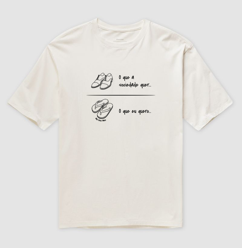 Camiseta Oversized - O Que Eu Quero