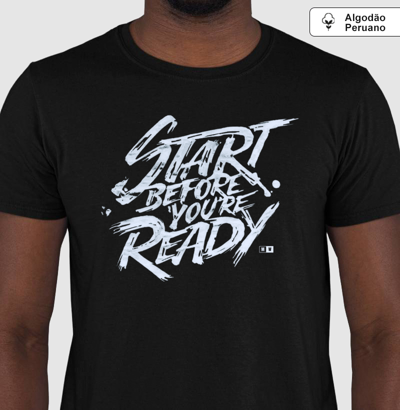 START BEFORE YOU ARE READY