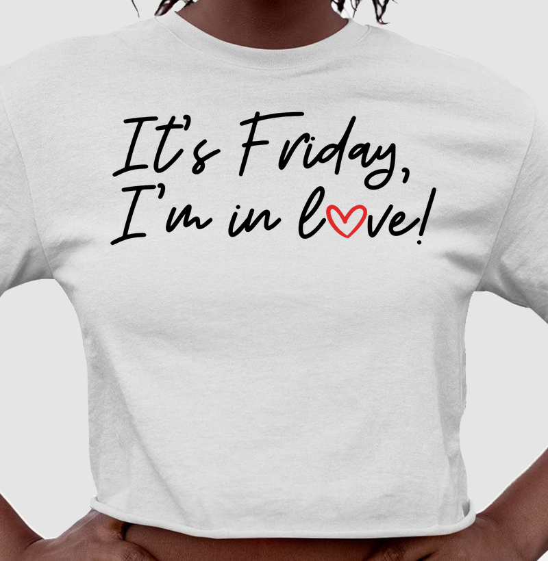 It's Friday, I'm in love