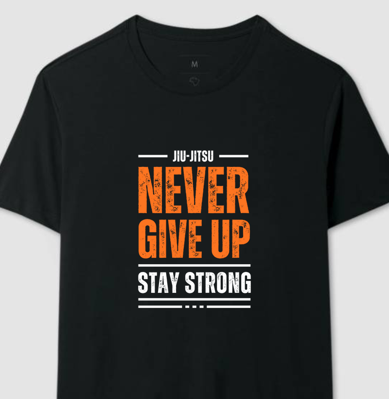 Jiu-Jitsu - NEVER GIVE UP - STAY STRONG