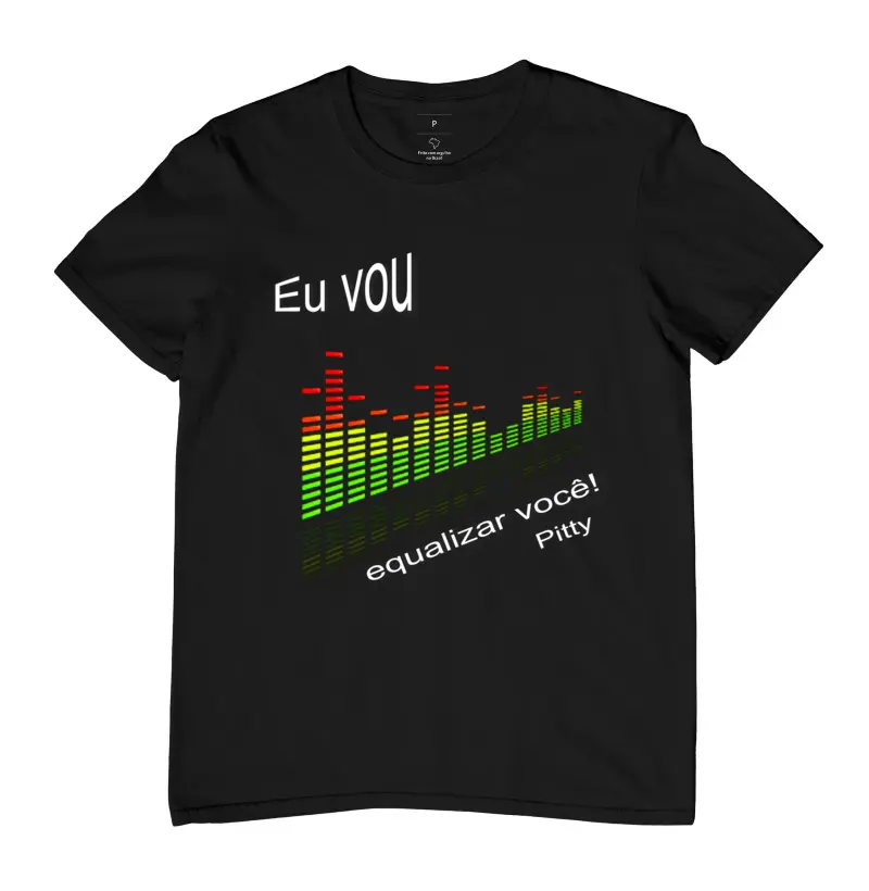 Camiseta Eu vou equalizar voce