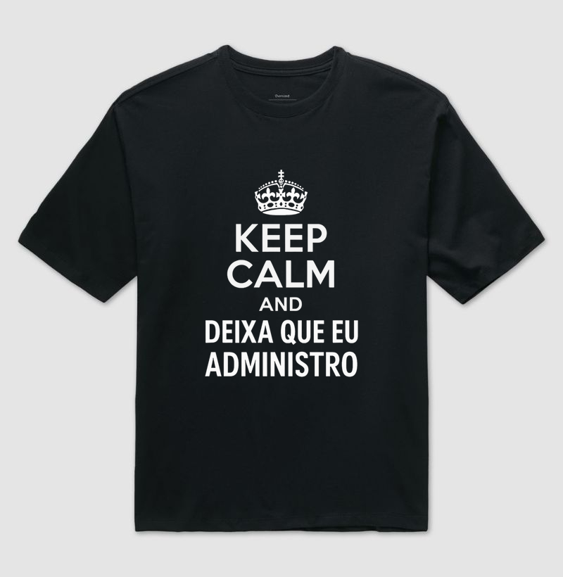 Keep Calm and Deixa Que Eu Administro