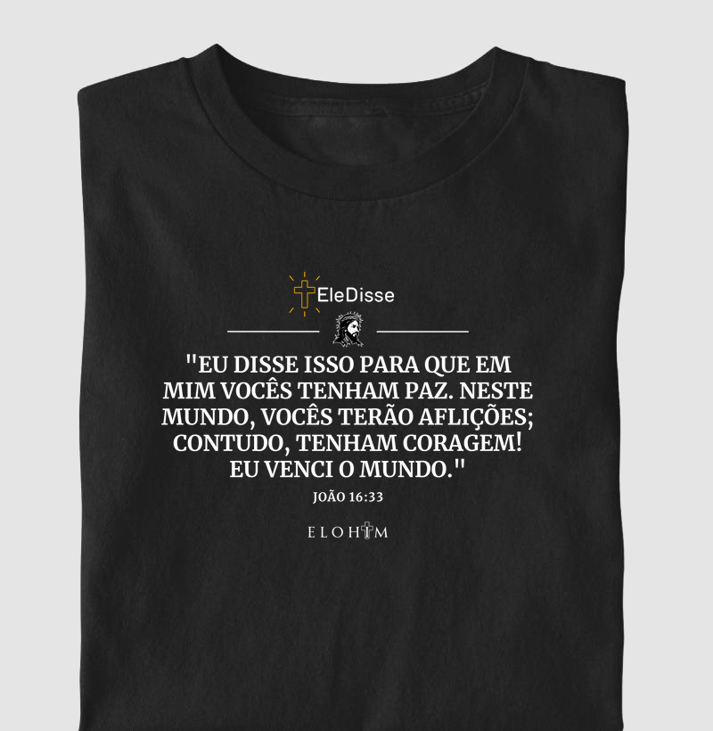 TENHAM CORAGEM, EU VENCI O MUNDO - ELE DISSE