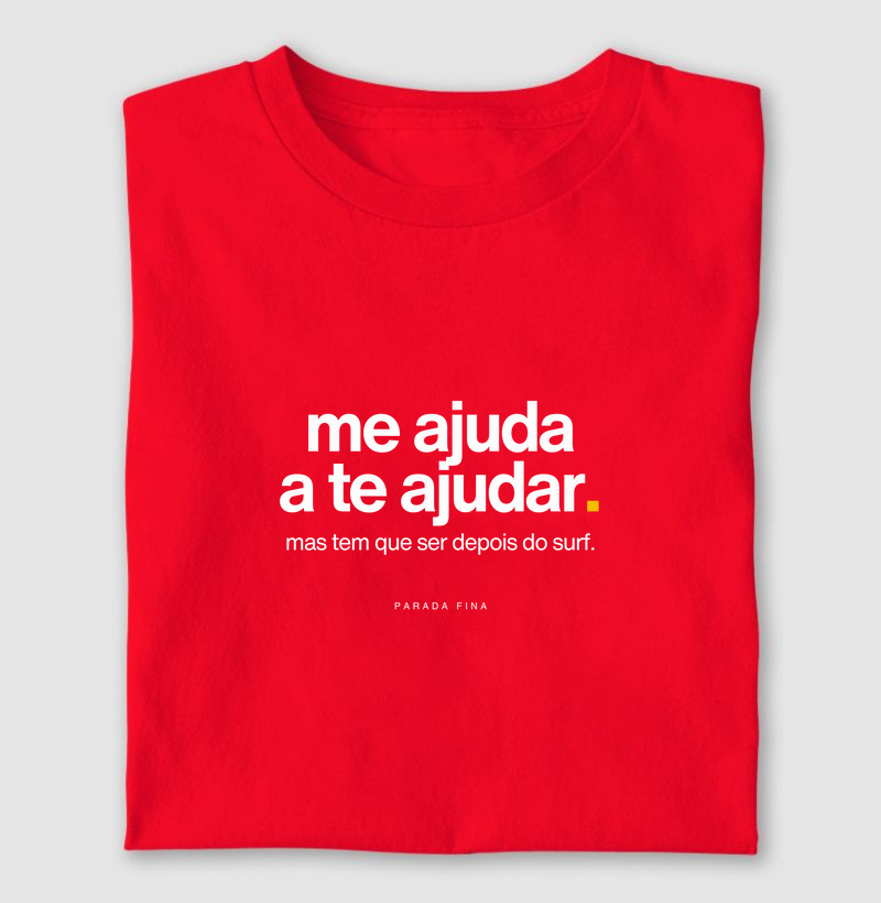 me ajuda a te ajudar. mas tem que ser depois do surf.