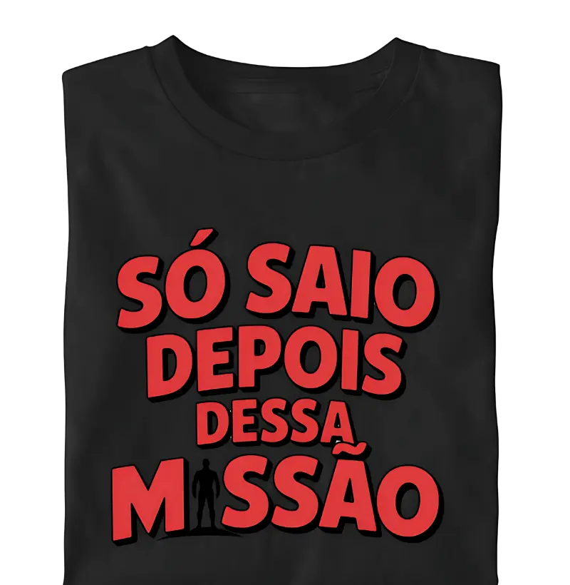 Só Saio Depois Dessa Missão