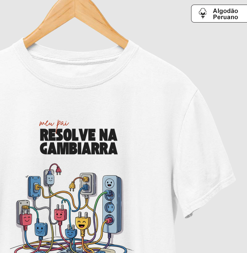 Camiseta Meu Pai Resolve na Gambiarra