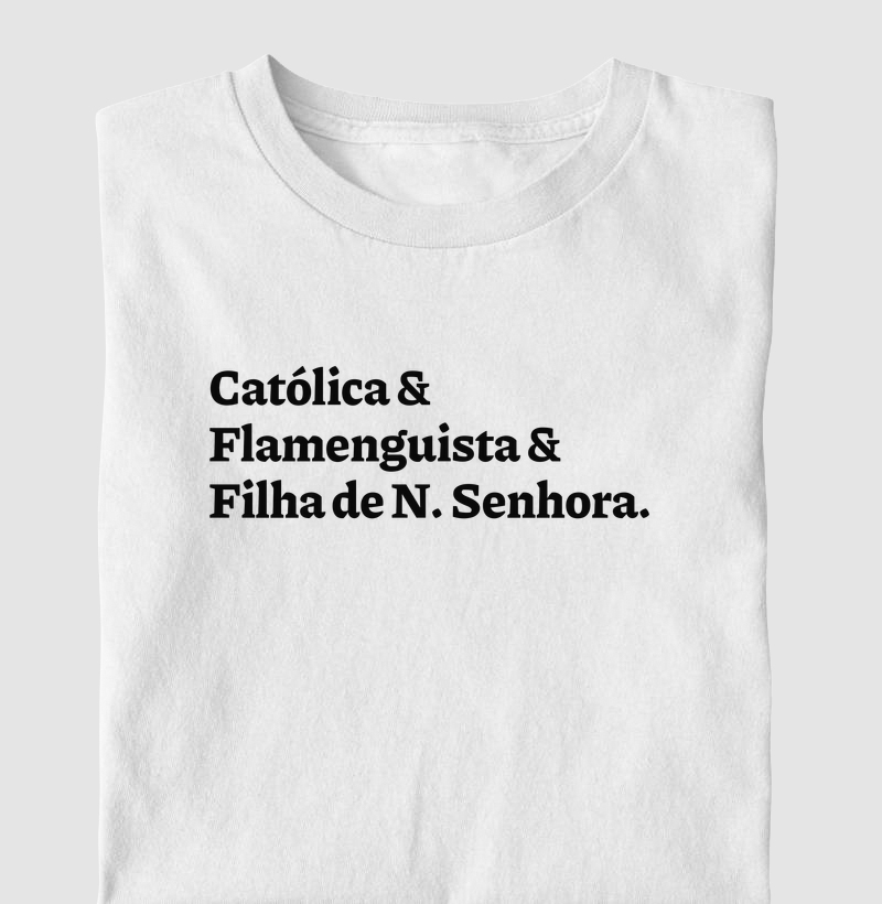 Católica & Flamenguista & Filha de Nossa Senhora