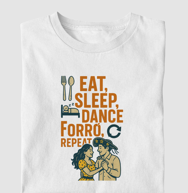 Eat, sleep, dance forró, repeat
