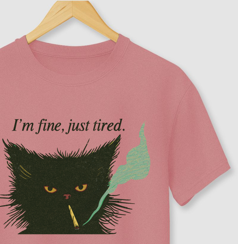 I'm fine, just tired.