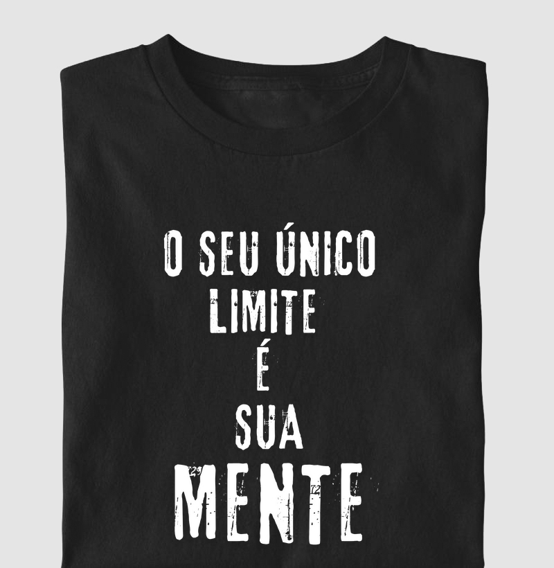 O SEU ÚNICO LIMITE É A SUA MENTE