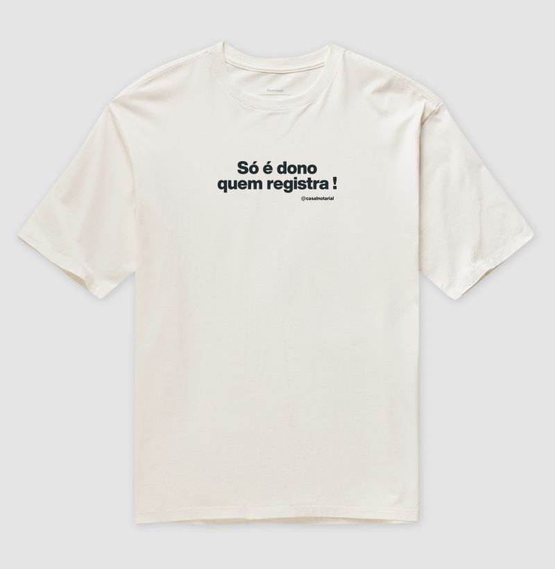 Camiseta só é dono quem registra!