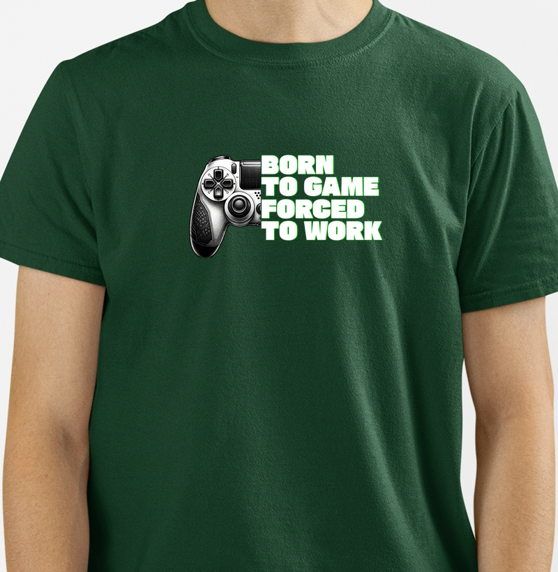 Camiseta “Born to Game, Forced to Work"