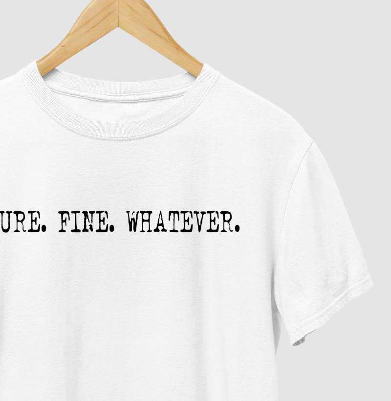 Camiseta Sure. Fine. Whatever. – Camiseta Minimalista Arquivo X