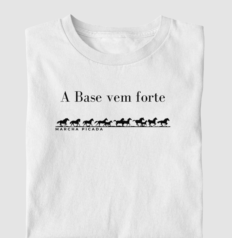 Camisa A Base vem forte - Marcha picada