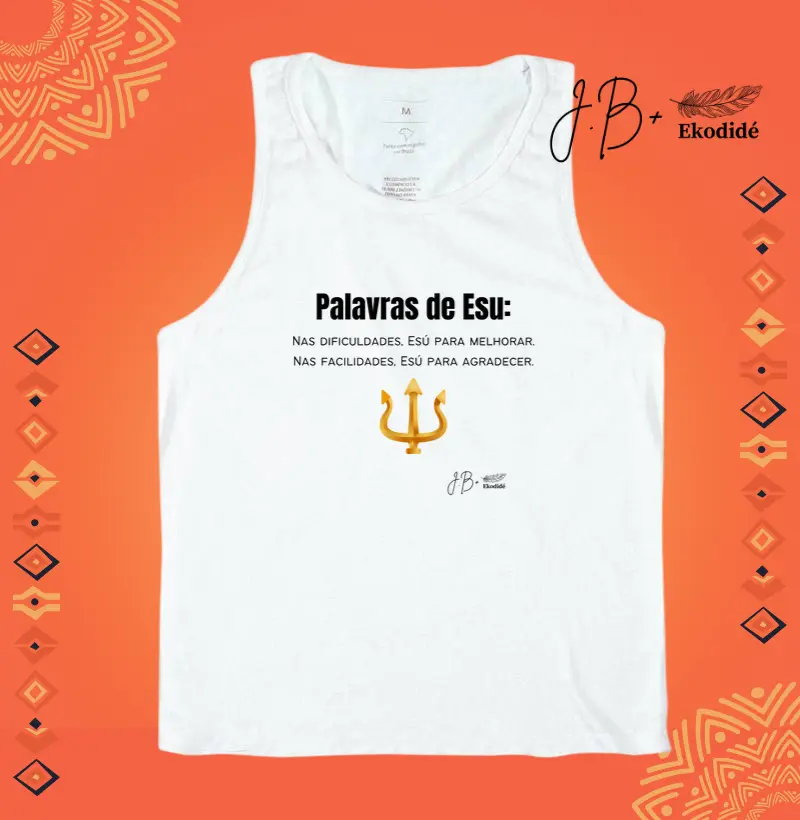 Palavras de Esu: Nas dificuldades, ESU para melhorar. Nas facilidades, ESU para agradecer.