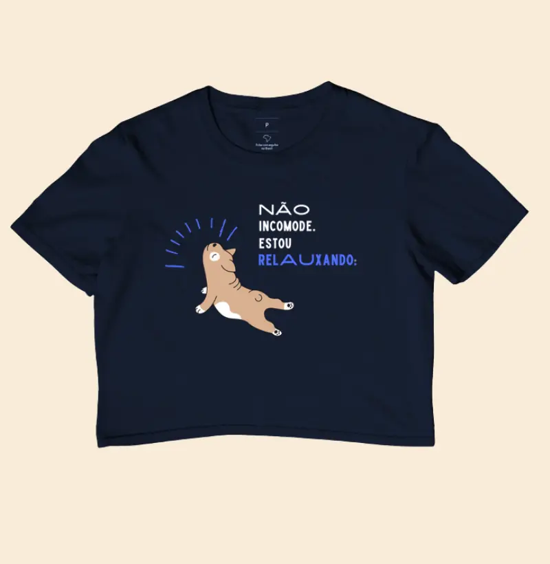 Cropped Não incomode, estou relauxando. 