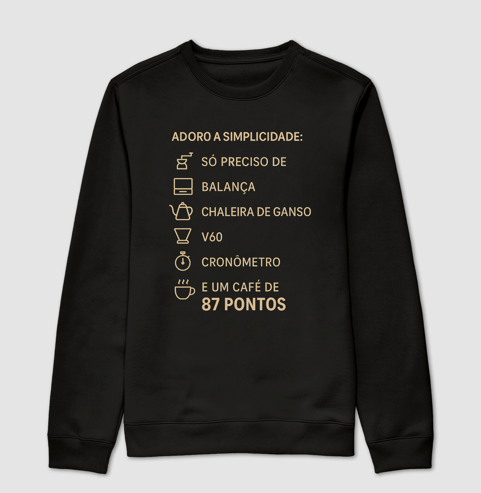 Camiseta Café - Adoro a simplicidade: só preciso de um moedor, balança, chaleira de ganso, V60, cronômetro e um café de 87 pontos.